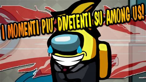 I Momenti Piu Divertenti Su Among Us Gameplay Ita Amongus Youtube