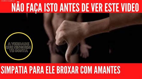 Simpatia Para Ele Broxar Outras Amantes E Funcionar S Voc