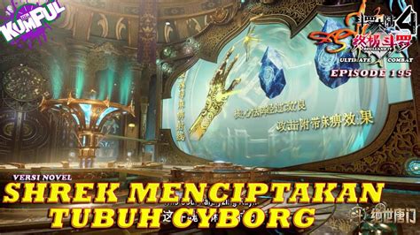 SHREK MENCIPTAKAN TUBUH CYBORG Episode 195 Versi Novel Spoiler SOUL