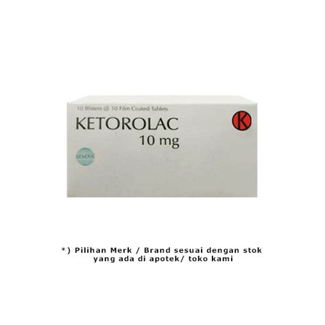 Ketorolac 10 Mg 10 Tablet Kegunaan Efek Samping Dosis Dan Aturan