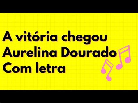 A VITÓRIA CHEGOU AURELINA DOURADO LUANNA DOURADO LETRA YouTube