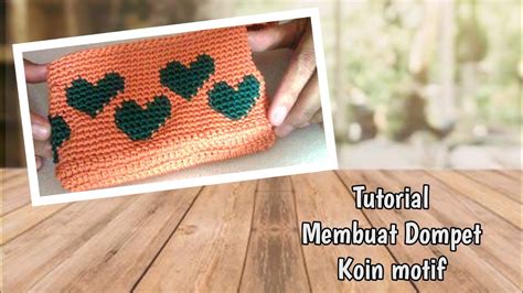 Cara Membuat Dompet Rajut Motif Hati Tutorial Membuat Dompet Rajut