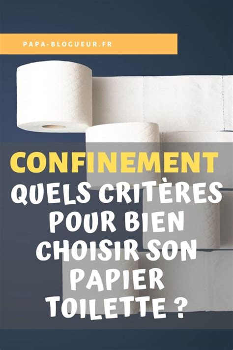 Quels Crit Res Pour Bien Choisir Son Papier Toilette