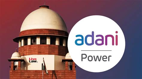 Coastal Energen Insolvency Supreme Court Allows Dickey Trust Adani Power Resolution Plan To