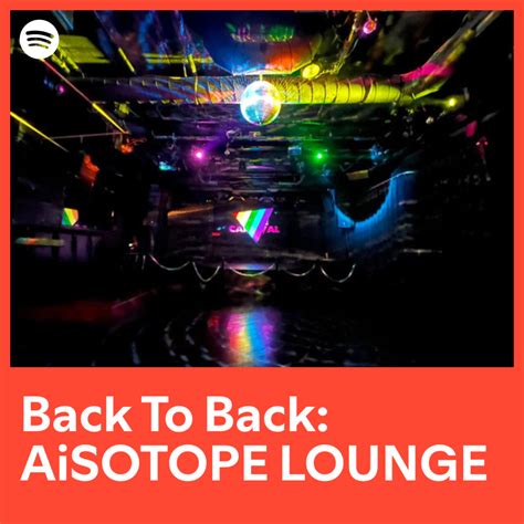 Spotify Playlist Back To Back AiSOTOPE LOUNGE Selected By