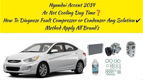 Hyundai Accent Ac Not Cooling Day Time How To Diagnose Fault Compresser