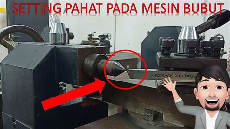 Cara Pemasangan Dan Setting Pahat Pada Mesin Bubut Youtube