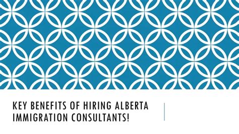 Ppt The Advantages Of Engaging Alberta Immigration Consultants