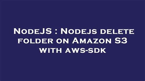 NodeJS Nodejs Delete Folder On Amazon S3 With Aws Sdk YouTube