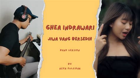 GHEA INDRAWARI Jiwa Yang Bersedih Band Version By Reza Zulfikar