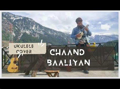 Chaand Baaliyan Ukulele Cover From Mountains By Rahul Rai Aditya A