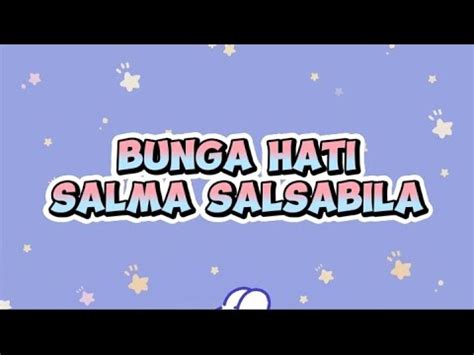 SALMA SALSABILA BUNGA HATI Lirik Lagu YouTube