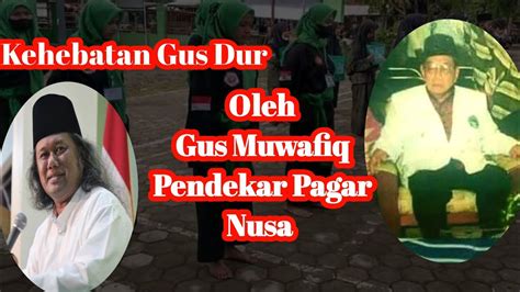 Kehebatan Gus Dur Oleh Gus Muwafiq Pendekar Pagar Nusa YouTube