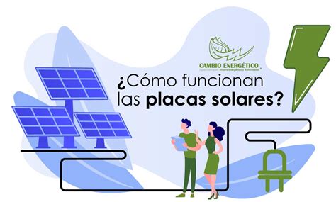 Cómo funcionan las placas solares fotovoltaicas y sus beneficios