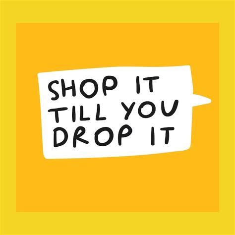 Premium Vector Shop It Till You Drop It Short Phrase Speech Bubble On
