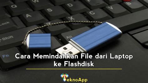 2 Cara Memindahkan File Dari Laptop Ke Flashdisk Yang Baik Dan Benar