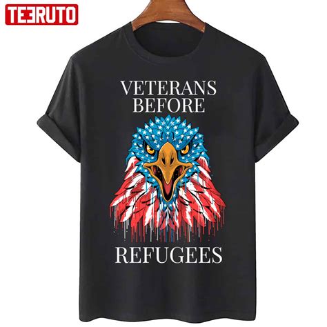 Usa Eagle Veterans Before Refugees Unisex T Shirt Teeruto