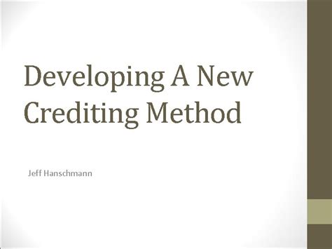 Developing A New Crediting Method Jeff Hanschmann