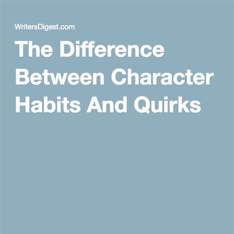 The Difference Between Character Habits And Quirks Writing Words