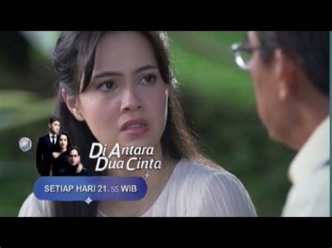 Trailer Sinetron Diantara Dua Cinta Jumat Januari Episode Youtube