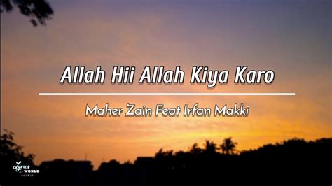 Allah Hii Allah Kiya Karo Maher Zain Feat Irfan Makki Lyrics Youtube