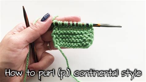 How To Purl P Faster Continental Style Knitting Tutorial Easy For