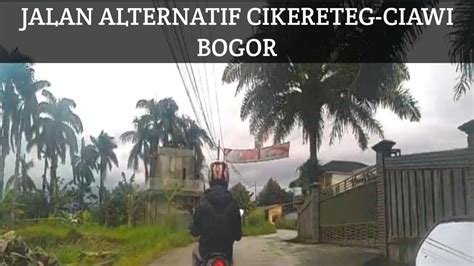 Jalan Alternatif Cikereteg Ciawi Bogor Jembatan Cikereteg Bogor Youtube