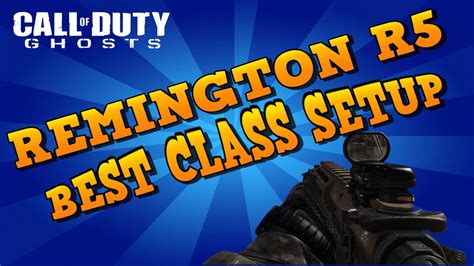 Call Of Duty Ghosts Remington R5 Best Class Setup Youtube