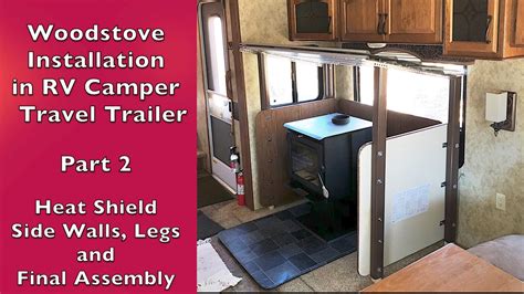 Wood Burning Stove Installation In Rv Camper Travel Trailer Part 2 Finishing Heat Shield