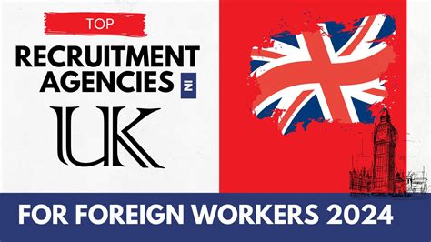 Top Recruitment Agencies In Uk For Foreign Workers 2024