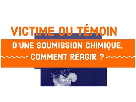 Victime Ou T Moin Dune Soumission Chimique Comment R Agir Mission