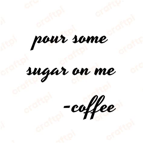 Pour Some Sugar On Me Svg Png  Pdf Files Craftpi