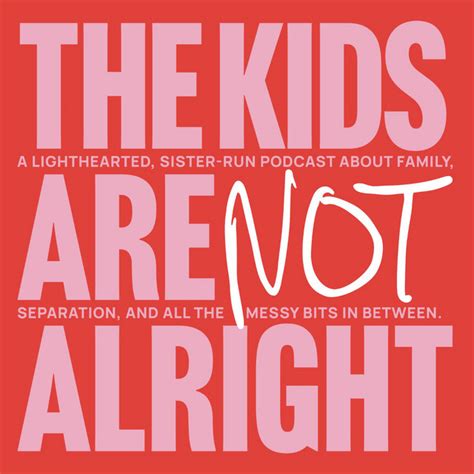 The Kids Are Not Alright Podcast On Spotify