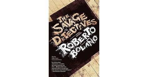 The Savage Detectives Part 1 of 2 by Roberto Bolaño