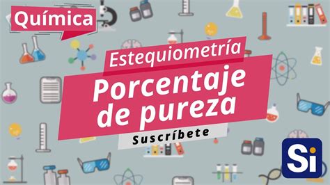 Porcentaje De Pureza Pureza De Un Reactivo Estequiometr A Qu Mica