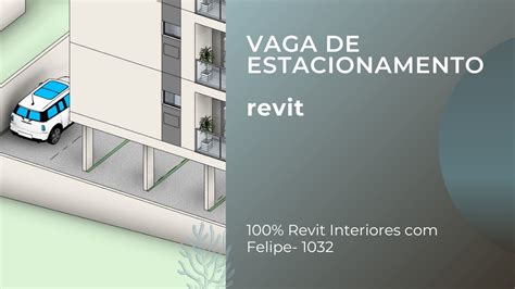 Revit Interiores Felipe Aula Vaga De Estacionamento Youtube