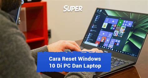 Cara Reset Windows Dan Menyimpan File Di Pc Laptop