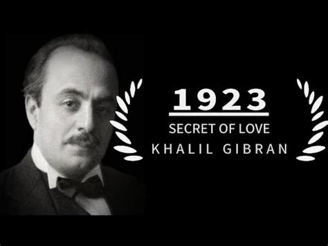 Quotes Khalil Gibran The Secret Of Love Youtube