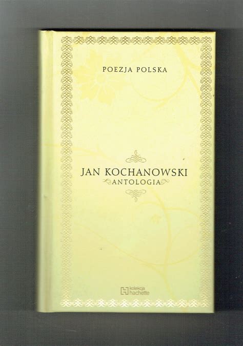 Poezja Polska Jan Kochanowski Antologia K Dzierzyn Ko Le Kup