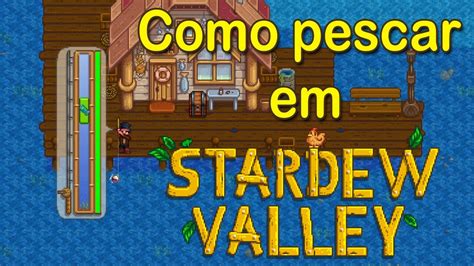 Como Pescar Em Stardew Valley Youtube