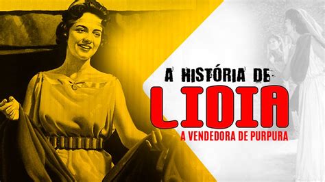 A HISTÓRIA DE LIDIA NA BÍBLIA QUEM FOI LÍDIA A VENDEDORA DE PÚRPURA