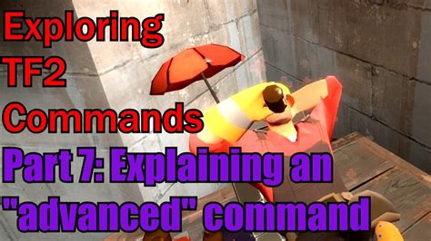 Exploring TF2 Commands Part 7 Explaining An Advanced Command