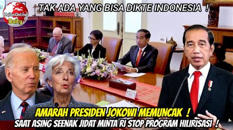 Amarah Jokowi Memuncak Saat Asing Seenak Jidat Minta Ri Stop Program