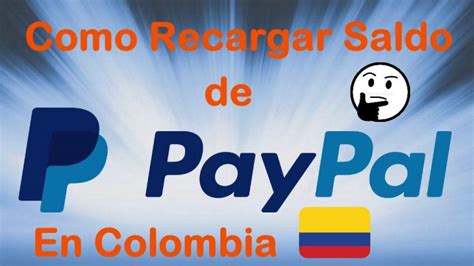 Como Recargar Una Cuenta De Paypal Colombiana Facil En Dolar