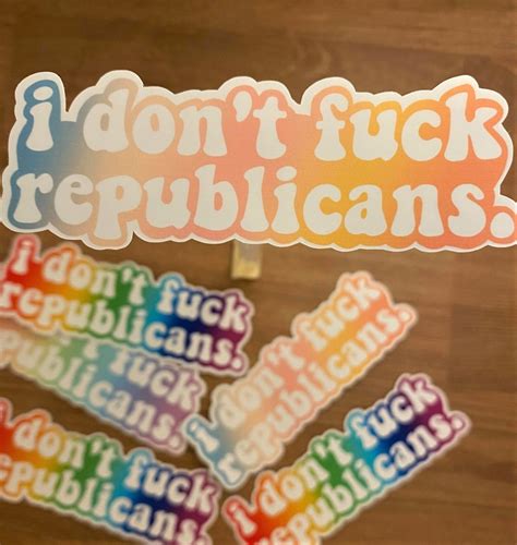 I Don T Fuck Republicans Sticker Democrat Sticker Etsy