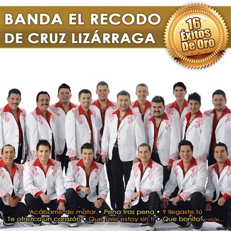 16 Éxitos de Oro Banda El Recodo de Cruz Lizárraga de Banda El Recodo