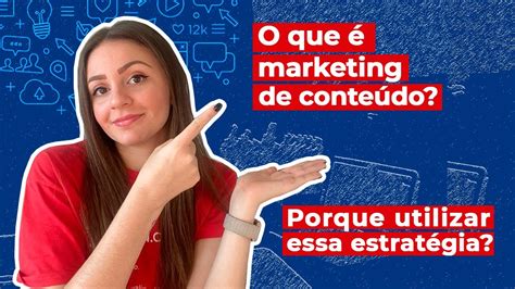 O que é Marketing de Conteúdo Porque utilizar essa estratégia YouTube