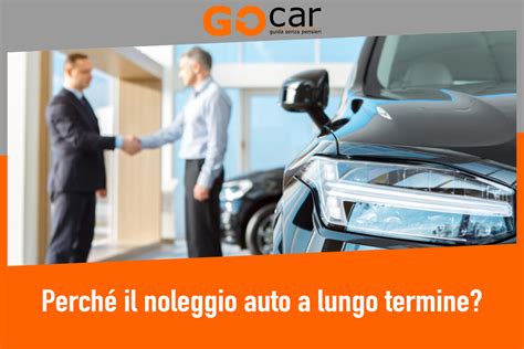 Perch Il Noleggio Auto A Lungo Termine Gocar