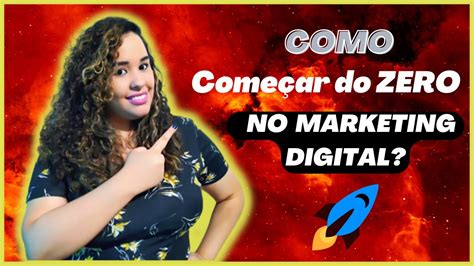 Como Começar No Marketing Digital Do Zero Guia Completo Com Os 7