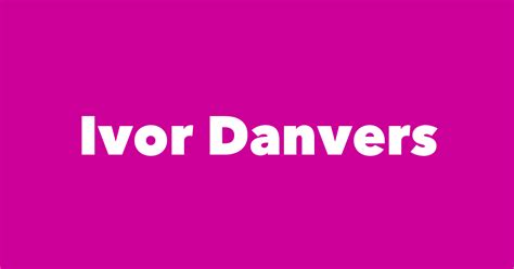 Ivor Danvers - Spouse, Children, Birthday & More